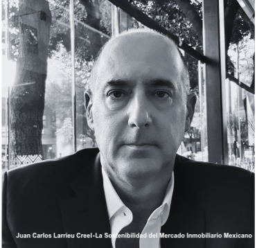 Juan Carlos Larrieu Creel - Marca indeleble en el sector inmobiliario mexicano